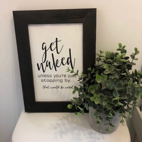 Other - Get Naked Unless You’re Stopping By Bathroom Sign